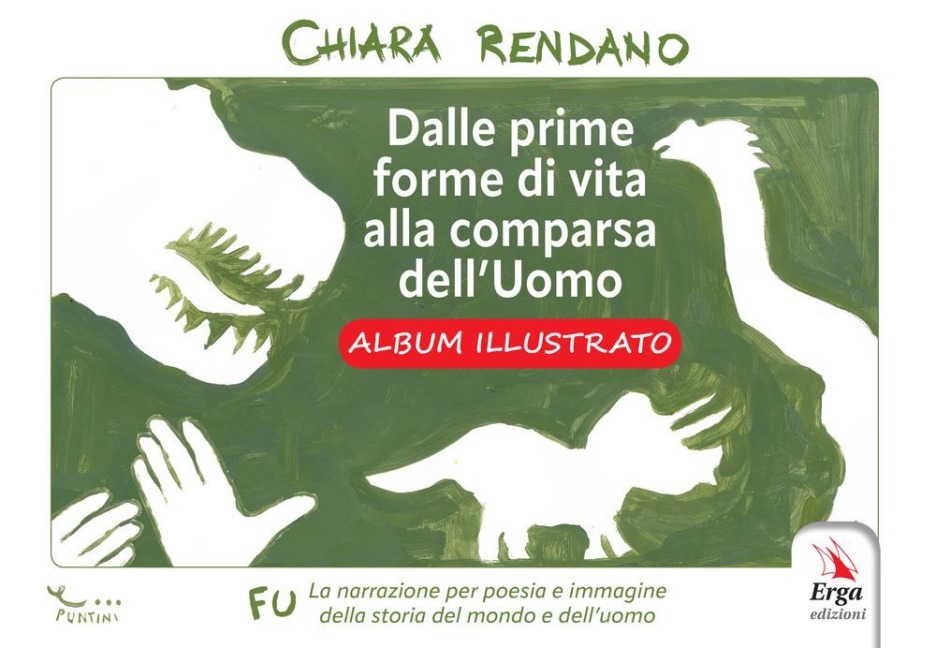 Dalle prime forme di vita alla comparsa dell'uomo. Albo illustrato - Chiara Rendano