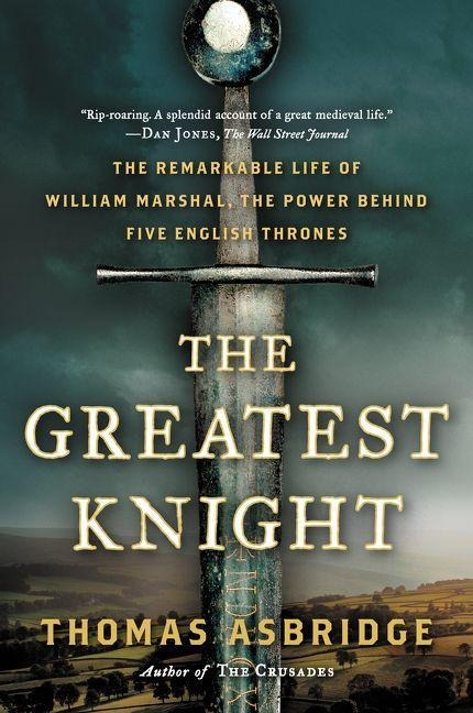 The Greatest Knight - Thomas Asbridge