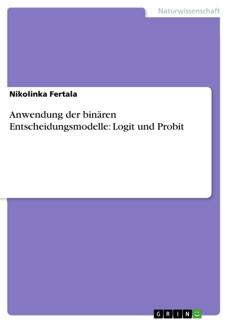 Anwendung der binären Entscheidungsmodelle: Logit und Probit - Nikolinka Fertala