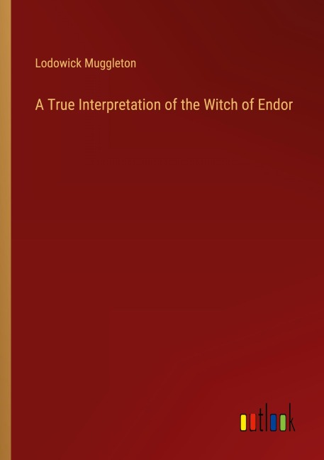 A True Interpretation of the Witch of Endor - Lodowick Muggleton