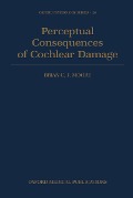 Cover-Bild zum Titel 'Perceptual Consequences of Cochlear Damage' von 'Brian C. J. Moore'