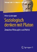Soziologisch denken mit Platon - Peter Gostmann