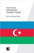 Kuzey ve Güney Azerbaycan Türkleri Tarihi - Mehmet Saray