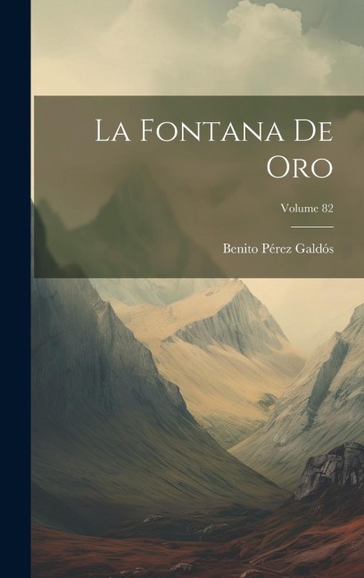 La Fontana De Oro; Volume 82 - Benito Pérez Galdós