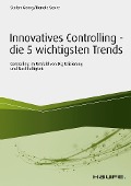 Cover-Bild zum Titel 'Innovatives Controlling - die 5 wichtigsten Trends' von 'Renate Sesler, Stefan Georg'