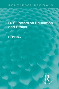 Cover-Bild zum Titel 'R. S. Peters on Education and Ethics' von 'R. S. Peters'