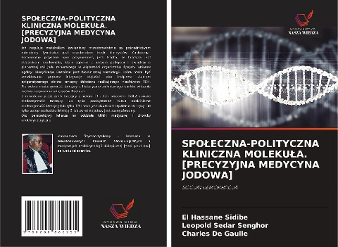 SPO¿ECZNA-POLITYCZNA KLINICZNA MOLEKU¿A. [PRECYZYJNA MEDYCYNA JODOWA] - El Hassane Sidibé, Leopold Sedar Senghor, Charles De Gaulle