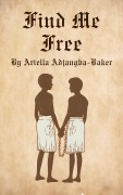 Cover-Bild zum Titel 'Find Me Free' von 'Ariella Adjangba-Baker'
