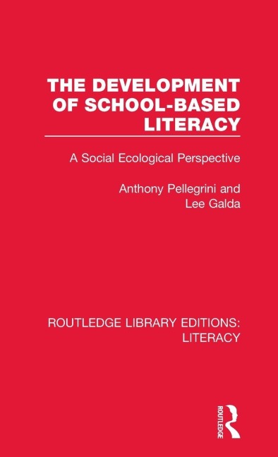 The Development of School-based Literacy - Anthony Pellegrini, Lee Galda