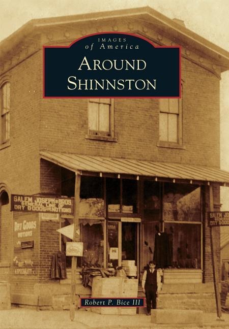 Around Shinnston - Robert P Bice III