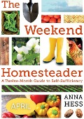 Weekend Homesteader: April - Anna Hess