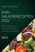 Cover-Bild zum Titel 'MIJN SALADERECEPTEN 2022' von 'Alena Bjork'