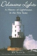 Cover-Bild zum Titel 'Delaware Lights:: A History of Lighthouses in the First State' von 'Bob Trapani Jr'