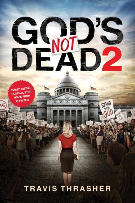 God's Not Dead 2 - Travis Thrasher
