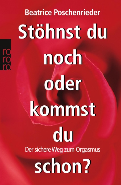 Stöhnst du noch oder kommst du schon? - Beatrice Poschenrieder