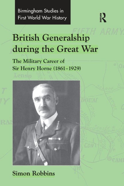 British Generalship during the Great War - Simon Robbins