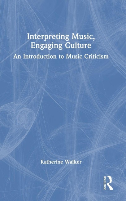 Interpreting Music, Engaging Culture - Katherine Walker