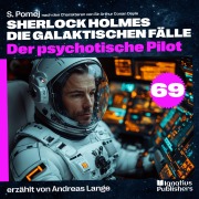 Cover-Bild zum Titel 'Der psychotische Pilot (Sherlock Holmes - Die galaktischen Fälle, Folge 69)' von 'Arthur Conan Doyle, S. Pomej'