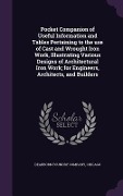 Cover-Bild zum Titel 'Pocket Companion of Useful Information and Tables Pertaining to the use of Cast and Wrought Iron Work, Illustrating Various Designs of Architectural I' von ''
