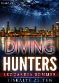 Diving Hunters - Eiskalte Zeiten. Erotik - Thriller - Leocardia Sommer