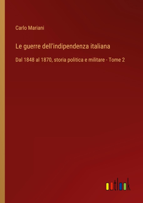 Le guerre dell'indipendenza italiana - Carlo Mariani