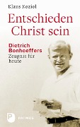 Cover-Bild zum Titel 'Entschieden Christ sein' von 'Klaus Koziol'