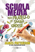 Cover-Bild zum Titel 'Scuola media. Mio fratello le spara grosse' von 'James Patterson, Lisa Papademetriou'