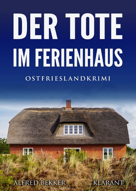 Der Tote im Ferienhaus. Ostfrieslandkrimi - Alfred Bekker