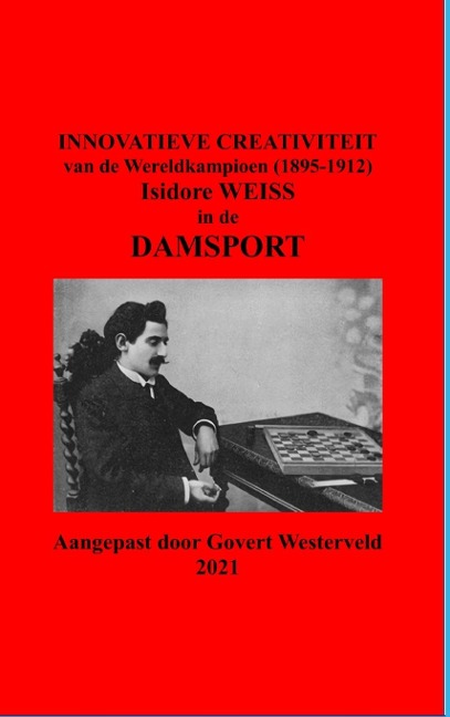 Innovatieve Creativiteit van de Wereldkampioen (1895-1912) Isidore Weiss in de Damsport - Govert Westerveld