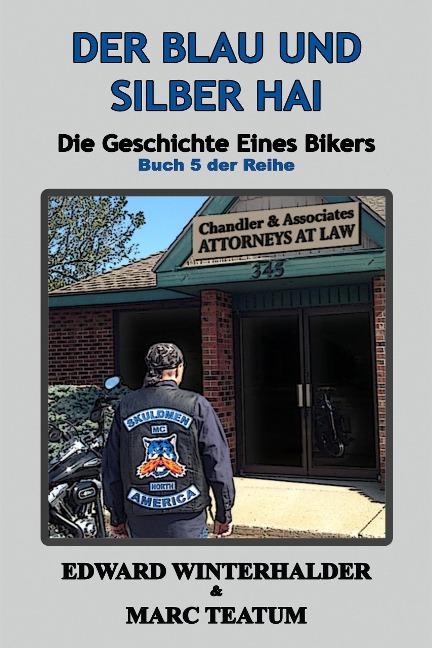 Der Blau Und Silber Hai: Die Geschichte Eines Bikers (Buch 5 Der Reihe) - Edward Winterhalder, Marc Teatum