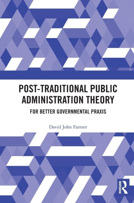 Post-Traditional Public Administration Theory - David Farmer
