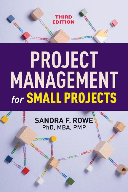 Project Management for Small Projects, Third Edition - Sandra R Rowe