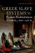 Cover-Bild zum Titel 'Greek Slave Systems in their Eastern Mediterranean Context, c.800-146 BC' von 'David M. Lewis'