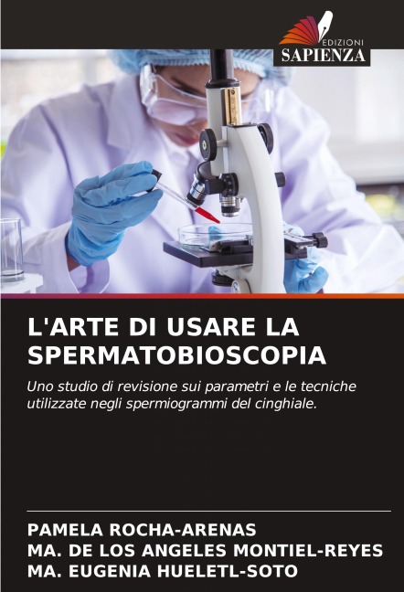 L'ARTE DI USARE LA SPERMATOBIOSCOPIA - Pamela Rocha-Arenas, Ma. de Los Angeles Montiel-Reyes, Ma. Eugenia Hueletl-Soto
