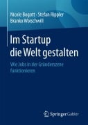 Cover-Bild zum Titel 'Im Startup die Welt gestalten' von 'Nicole Bogott, Branko Woischwill, Stefan Rippler'