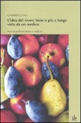 L' idea del vivere bene e più a lungo vista da un medico. Perché preferire frutta e verdura - Umberto Vitali