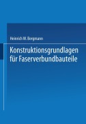 Cover-Bild zum Titel 'Konstruktionsgrundlagen für Faserverbundbauteile' von 'Heinrich W. Bergmann'