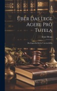 Cover-Bild zum Titel 'Über Das Lege Agere Pro Tutela' von 'Ernst Hruza'