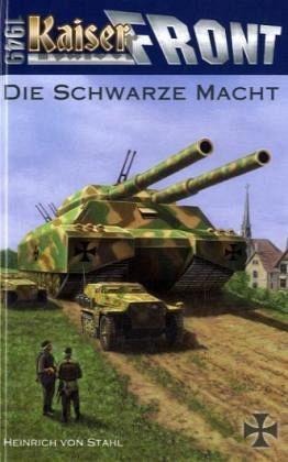 Kaiserfront 1949 Band 1: Die schwarze Macht - Heinrich von Stahl