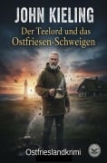 Cover-Bild zum Titel 'Der Teelord und das Ostfriesen-Schweigen: Ostfrieslandkrimi' von 'John Kieling'