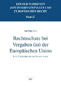 Rechtsschutz bei Vergaben (in) der Europäischen Union - Jan Helge Mey
