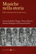 Musiche nella storia. Dall'età di Dante alla Grande Guerra - 