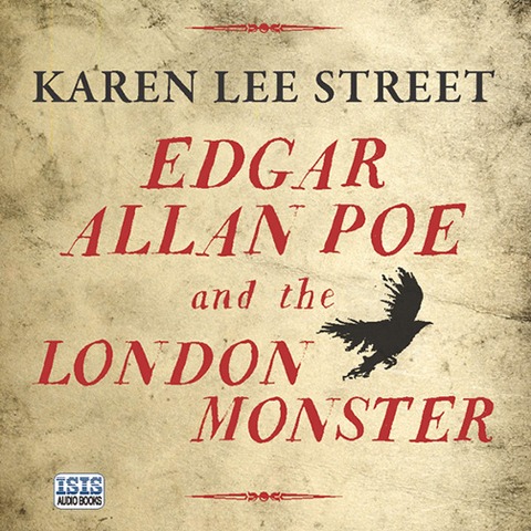 Edgar Allan Poe and the London Monster - Karen Lee Street