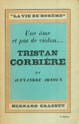 Une âme et pas de violon... Tristan Corbière - Alexandre Arnoux