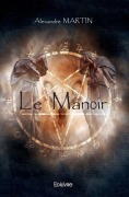 Cover-Bild zum Titel 'Le Manoir - Tome 1' von 'Alexandre Martin'
