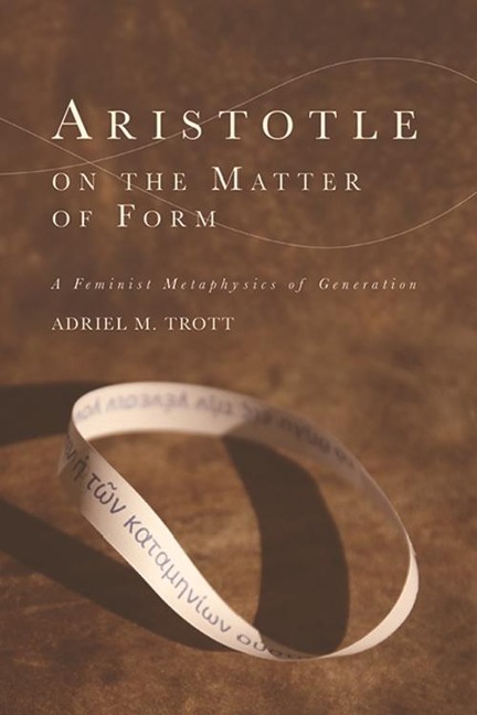 Aristotle on the Matter of Form - Adriel M. Trott