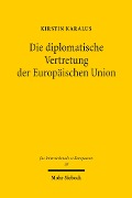 Cover-Bild zum Titel 'Die diplomatische Vertretung der Europäischen Union' von 'Kirstin Karalus'
