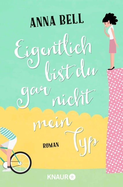 Eigentlich bist du gar nicht mein Typ - Anna Bell