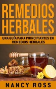 Cover-Bild zum Titel 'Remedios Herbales: Una Guía para Principiantes en Remedios Herbales' von 'Nancy Ross'