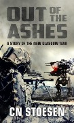 Cover-Bild zum Titel 'Out of the Ashes (The New Glasgow War, #1)' von 'Cn Stoesen'